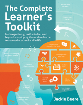 Paperback The Complete Learner's Toolkit: Metacognition and Mindset - Equipping the Modern Learner with the Thinking, Social and Self-Regulation Skills to Succe Book