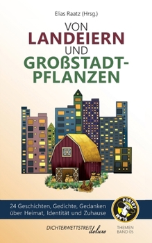 Paperback Von Landeiern und Großstadtpflanzen: 24 Geschichten, Gedichte, Gedanken über Heimat, Identität und Zuhause [German] Book