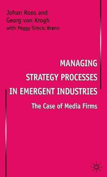 Hardcover Managing Strategy Processes in Emergent Industries: The Case of Media Firms Book