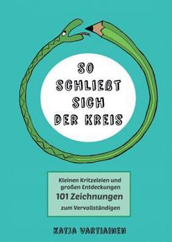 Paperback So schließt sich der Kreis: Kleinen Kritzeleien und großen Entdeckungen. 101 Zeichnungen zum Vervollständigen [German] Book