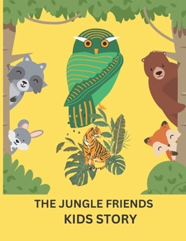 Paperback The jungle friends kids story age 4 - 8 Book