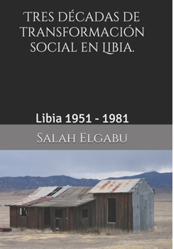 Paperback Tres décadas de transformación social en Libia.: Libia 1951 - 1981 [Spanish] Book