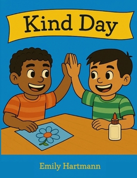 Kind Day: Children's Book About Kindness and Manners, Social Skills For Kids (My Powerful Choices Series)