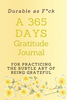 Paperback Durable as F*ck: A 365 Days Gratitude Journal for Practicing the Subtle Art of Being Grateful Book