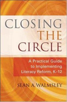 Hardcover Closing the Circle: A Practical Guide to Implementing Literacy Reform, K-12 Book