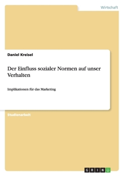 Paperback Der Einfluss sozialer Normen auf unser Verhalten: Implikationen für das Marketing [German] Book