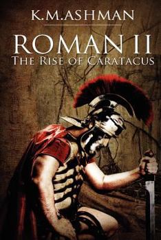 The Rise of Caratacus - Book #2 of the Roman