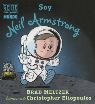 Soy Neil Armstrong (Gente Común y Corriente Que Cambió el Mundo / Ordinary People Change The World)