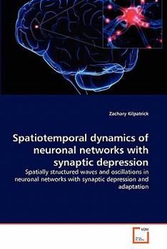 Paperback Spatiotemporal dynamics of neuronal networks with synaptic depression Book