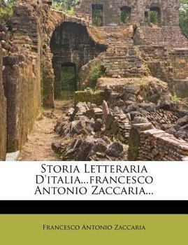 Paperback Storia Letteraria D'italia...francesco Antonio Zaccaria... [Italian] Book