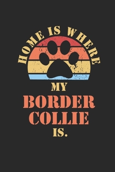 BORDER COLLIE: Notebook | Daily Diary | Cute Dogs Quote | 6 X 9 Inch A5| Funny Pets Doodle Book Dog Owner | 110 Lined Pages | College Ruled Paper For ... Doodling and Tracking | Dog Mom Dad Gift