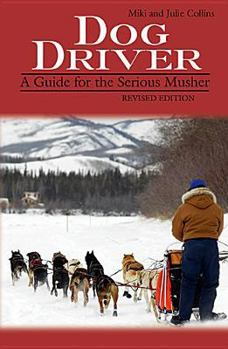 Paperback Dog Driver: A Guide for the Serious Musher Book