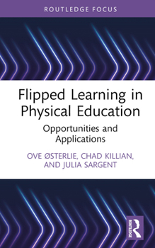 Hardcover Flipped Learning in Physical Education: Opportunities and Applications Book