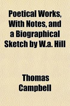 Poetical Works, with Notes, and a Biographical Sketch by W.A. Hill