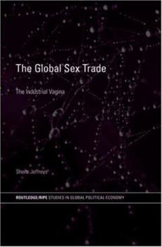 Paperback The Industrial Vagina: The Political Economy of the Global Sex Trade Book