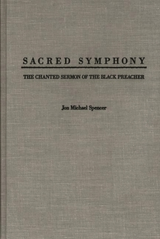 Hardcover Sacred Symphony: The Chanted Sermon of the Black Preacher Book