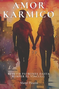 Paperback Amor Karmico: Repetir patrones hasta romper el vinculo [Spanish] Book