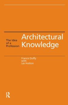 Hardcover Architectural Knowledge: The Idea of a Profession Book
