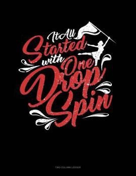 It All Started with One Drop Spin: Unruled Composition Book