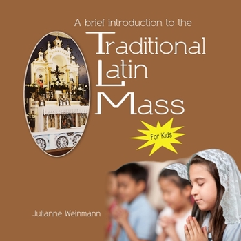 Paperback A Brief Introduction to the Traditional Latin Mass for kids: for kids Book