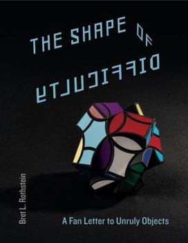 Hardcover The Shape of Difficulty: A Fan Letter to Unruly Objects Book