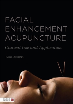 Paperback Facial Enhancement Acupuncture: Clinical Use and Application Book
