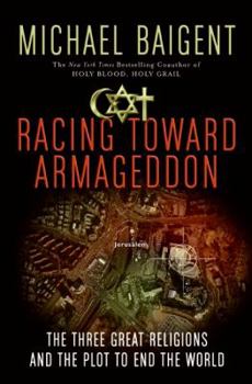 Hardcover Racing Toward Armageddon: The Three Great Religions and the Plot to End the World Book