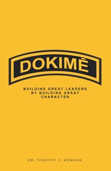 Paperback DokimĒ: Building Great Leaders By Building Great Character Book