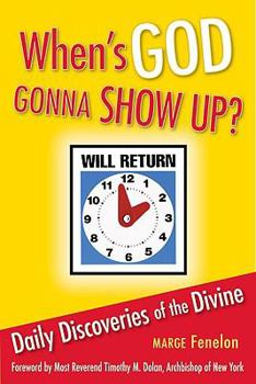 Paperback When's God Gonna Show Up?: Daily Discoveries of the Devine Book