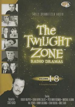 The Twilight Zone Radio Dramas, Volume 18 (Fully Dramatized Audio Theater hosted by Stacy Keach)