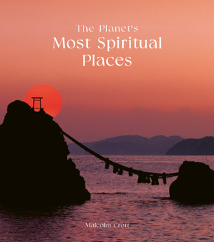 Hardcover The Planet's Most Spiritual Places: Sacred Sites and Holy Locations Around the World Book