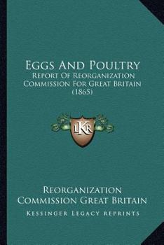Paperback Eggs And Poultry: Report Of Reorganization Commission For Great Britain (1865) Book