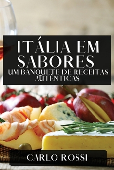 Paperback Itália em Sabores: Um Banquete de Receitas Autênticas [Portuguese] Book