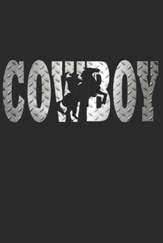 Cowboy Notizbuch: Cowboy Notizbuch die Perfekte Geschenkidee f�r Cowboys oder Cowboy Fans. Das Taschenbuch hat 120 wei�e Seiten mit Punktraster die dich beim Schreiben oder skizzieren unterst�tzten.
