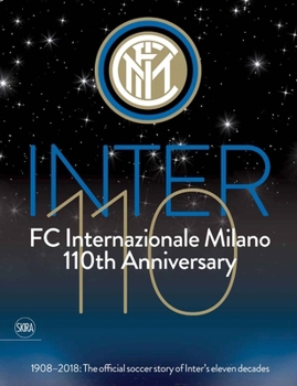 Paperback FC Internazionale Milano 110th Anniversary: 1908-2018: The Official Soccer Story of Inter's Eleven Decades Book