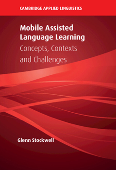 Hardcover Mobile Assisted Language Learning: Concepts, Contexts and Challenges Book