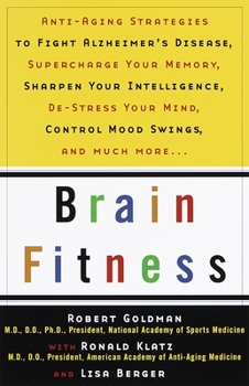 Paperback Brain Fitness: Anti-Aging to Fight Alzheimer's Disease, Supercharge Your Memory, Sharpen Your Intelligence, De-Stress Your Mind, Cont Book