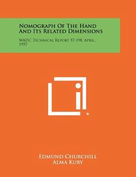 Paperback Nomograph of the Hand and Its Related Dimensions: Wadc Technical Report 57-198, April, 1957 Book