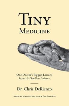 Paperback Tiny Medicine: One Doctor's Biggest Lessons from His Smallest Patients Book