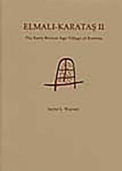 Hardcover Elmali-Karatas II: The Early Bronze Age Village of Karatas Book