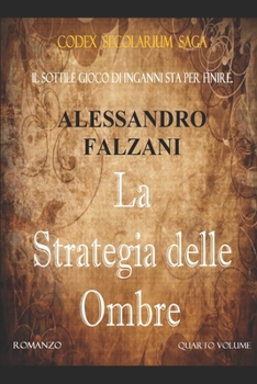 Paperback La Strategia Delle Ombre: Codex Secolarium Saga Vol.4 (Finale) [Italian] Book