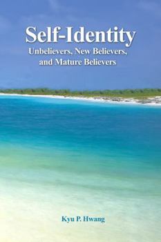 Paperback Self-Identity: Unbelievers, New Believers, and Mature Believers Book