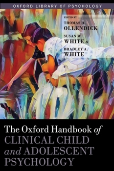 The Oxford Handbook of Clinical Child and Adolescent Psychology - Book  of the Oxford Library of Psychology