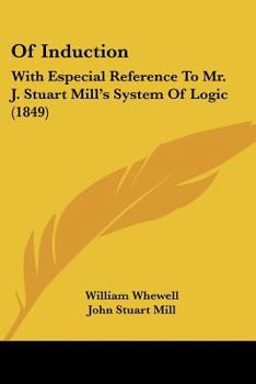 Paperback Of Induction: With Especial Reference To Mr. J. Stuart Mill's System Of Logic (1849) Book