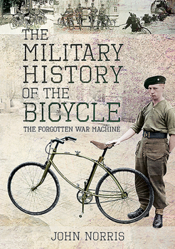 Hardcover The Military History of the Bicycle: The Forgotten War Machine Book