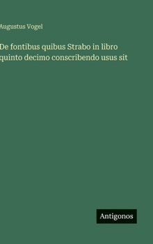 Hardcover De fontibus quibus Strabo in libro quinto decimo conscribendo usus sit [German] Book