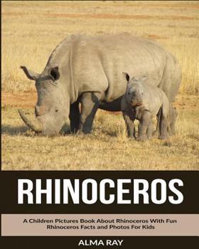 Paperback Rhinoceros: A Children Pictures Book About Rhinoceros With Fun Rhinoceros Facts and Photos For Kids Book