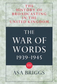 History of Broadcasting in the United Kingdom: Volume III: The War of Words - Book #3 of the History of Broadcasting in the United Kingdom