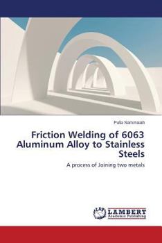 Paperback Friction Welding of 6063 Aluminum Alloy to Stainless Steels Book