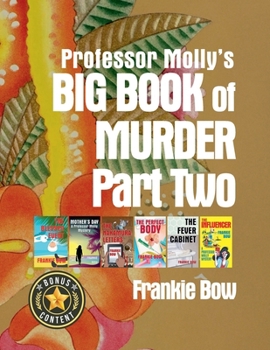 Professor Molly's Big Book of Murder Part Two (Professor Molly Mysteries)